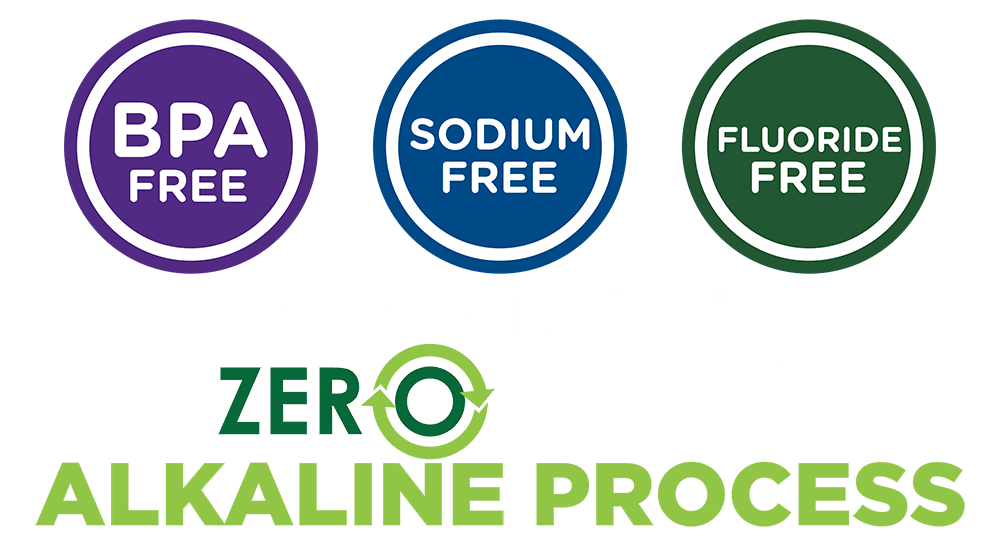 BPA FREE SODIUM FREE FLUORIDE FREE ZERO WASTE Alkaline Process